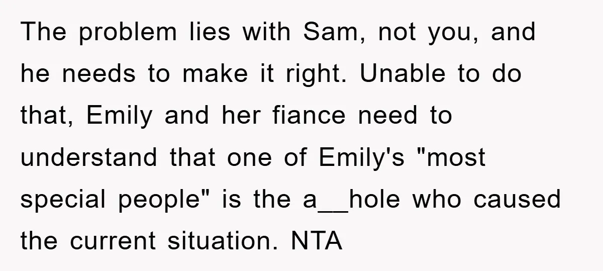 The problem lies with Sam, not you, and he needs to make it right. Unable to do that, Emily and her fiance need to understand that one of Emily's "most...