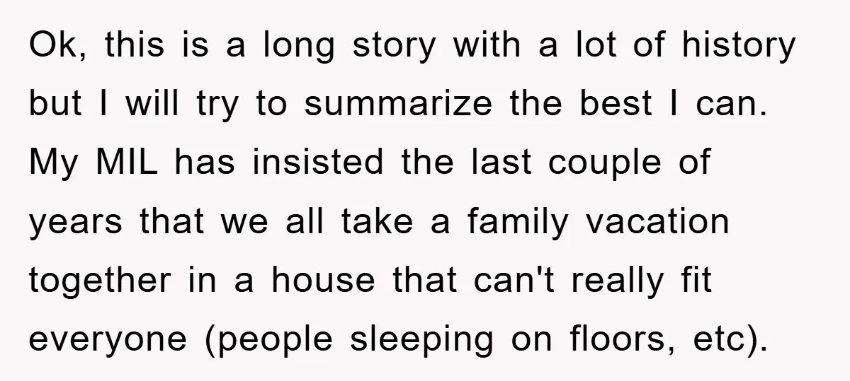 Ok, this is a long story with a lot of history but I will try to summarize the best I can. My MIL has insisted the last couple of years...