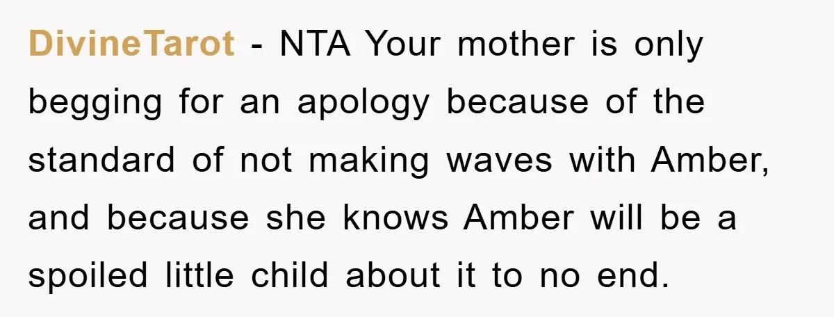 DivineTarot − NTA Your mother is only begging for an apology because of the standard of not making waves with Amber, and because she knows Amber will be a spoiled...