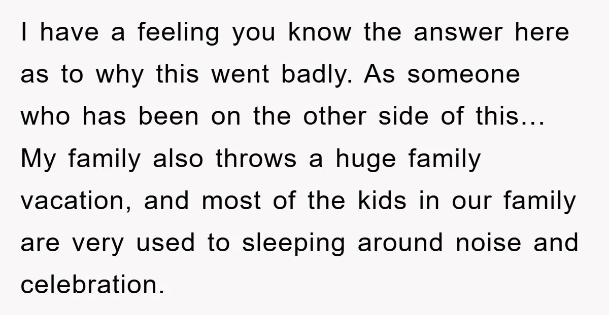I have a feeling you know the answer here as to why this went badly. As someone who has been on the other side of this… My family also throws...