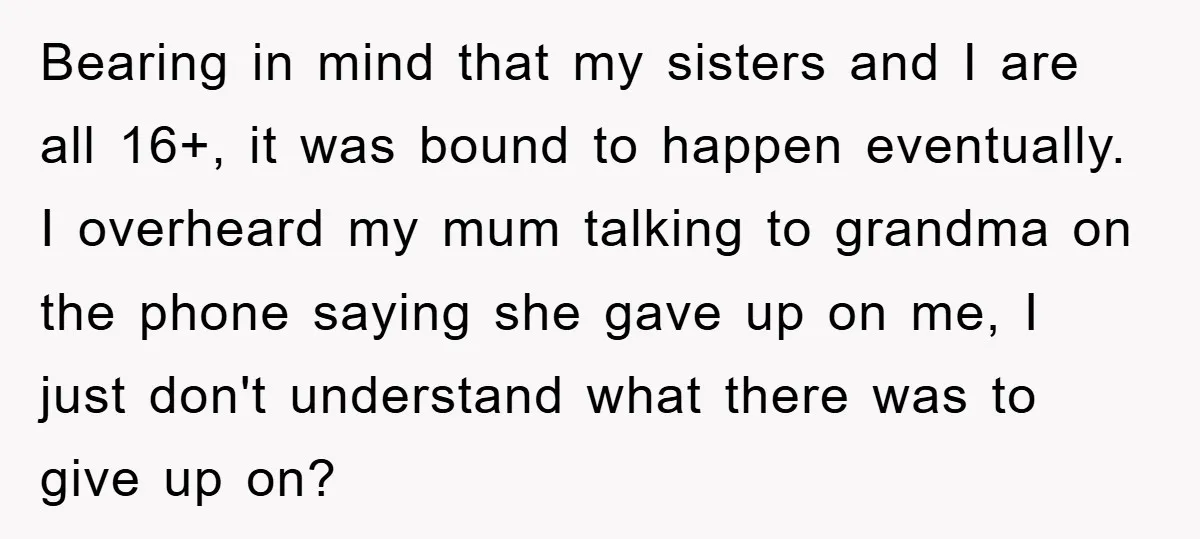 Bearing in mind that my sisters and I are all 16+, it was bound to happen eventually. I overheard my mum talking to grandma on the phone saying she gave...