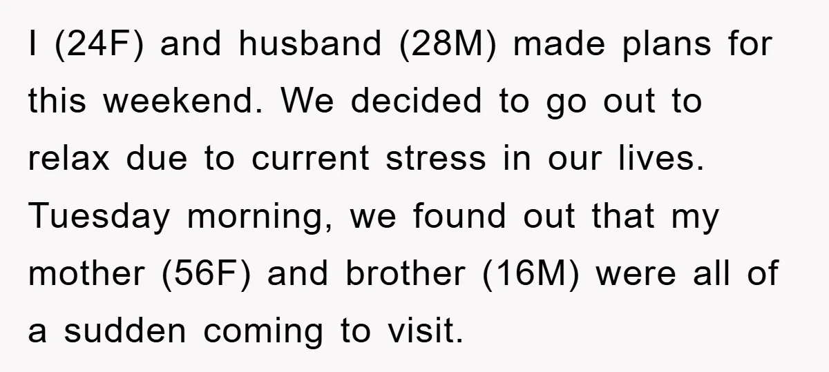 I (24F) and husband (28M) made plans for this weekend. We decided to go out to relax due to current stress in our lives. Tuesday morning, we found out that...