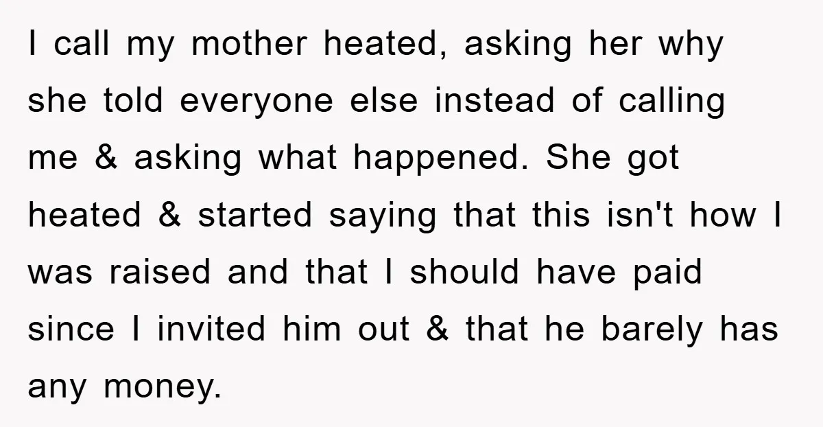 I call my mother heated, asking her why she told everyone else instead of calling me & asking what happened. She got heated & started saying that this isn't how...