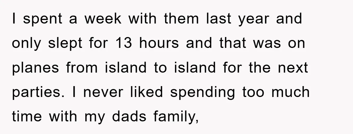 I spent a week with them last year and only slept for 13 hours and that was on planes from island to island for the next parties. I never liked...