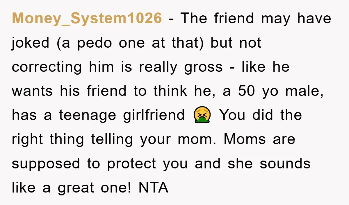 Money_System1026 − The friend may have joked (a pedo one at that) but not correcting him is really gross - like he wants his friend to think he, a 50...