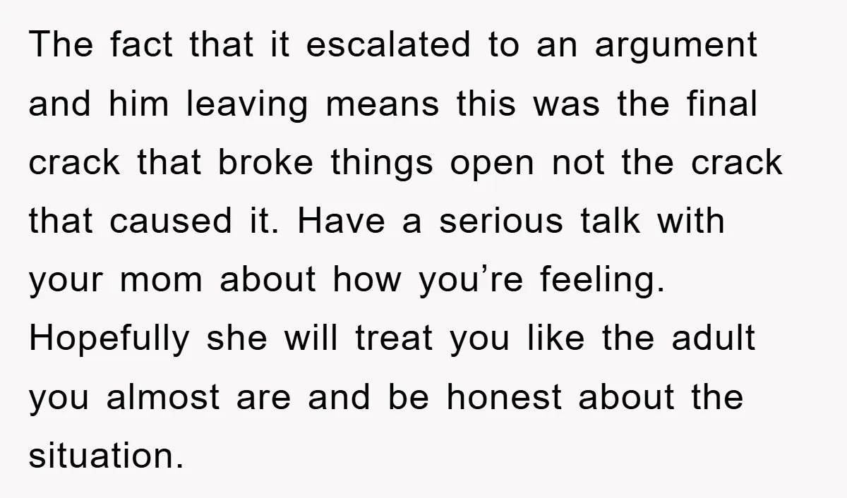 The fact that it escalated to an argument and him leaving means this was the final crack that broke things open not the crack that caused it. Have a serious...