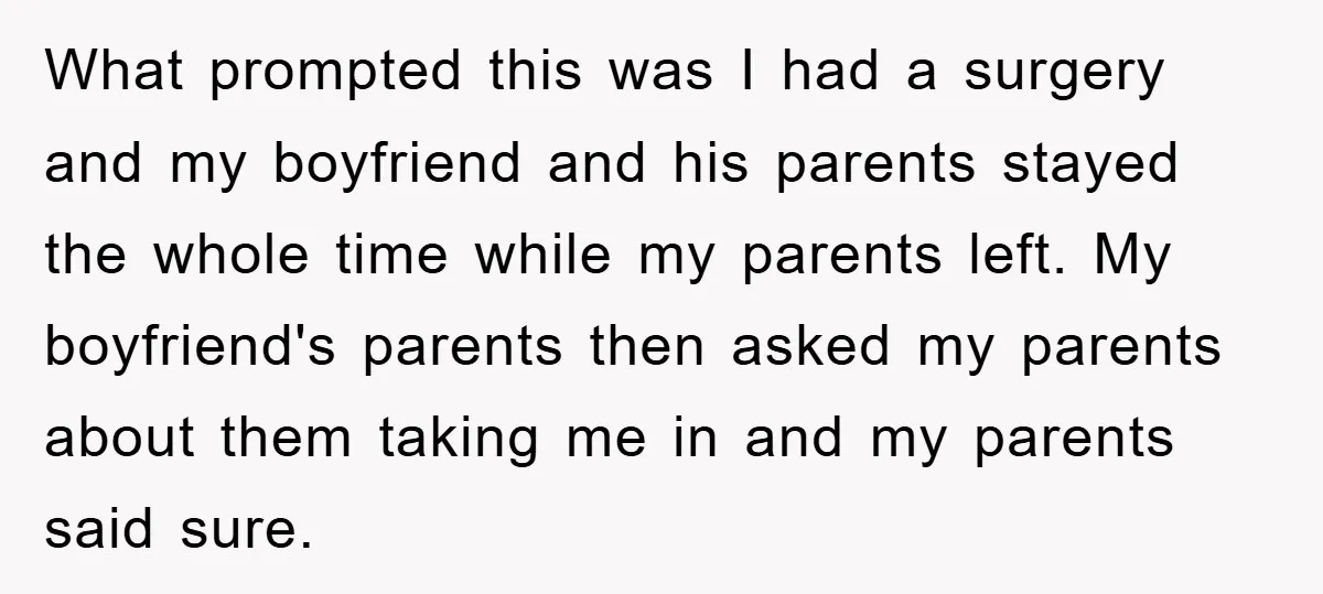 What prompted this was I had a surgery and my boyfriend and his parents stayed the whole time while my parents left. My boyfriend's parents then asked my parents about...
