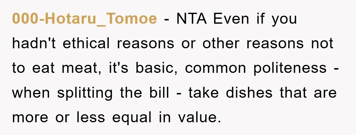 000-Hotaru_Tomoe − NTA Even if you hadn't ethical reasons or other reasons not to eat meat, it's basic, common politeness - when splitting the bill - take dishes that are...