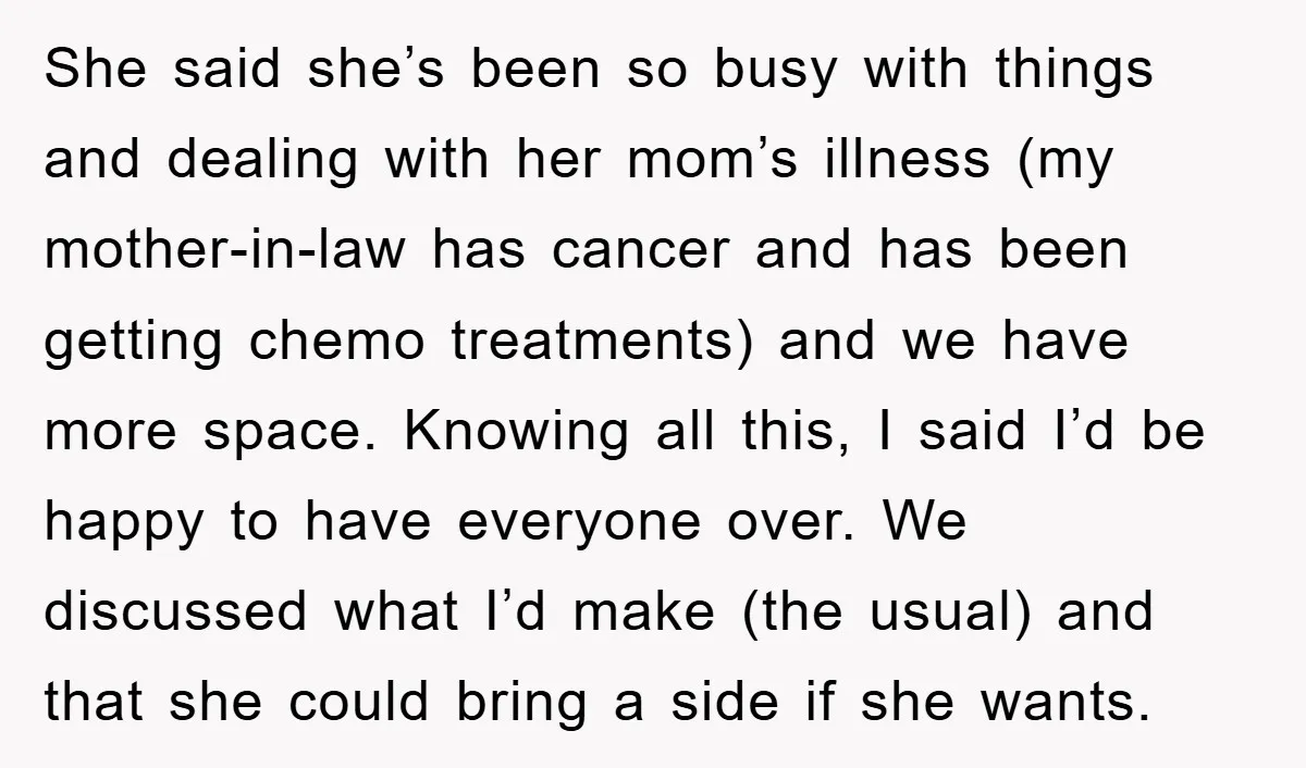 She said she’s been so busy with things and dealing with her mom’s illness (my mother-in-law has cancer and has been getting chemo treatments) and we have more space. Knowing...
