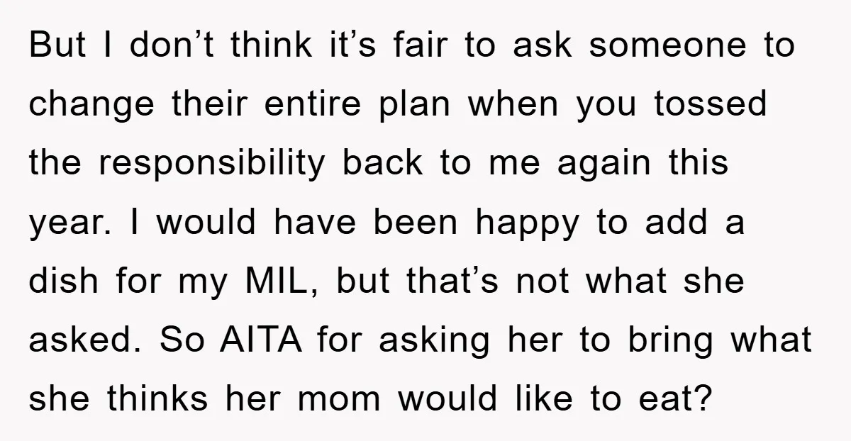 But I don’t think it’s fair to ask someone to change their entire plan when you tossed the responsibility back to me again this year. I would have been happy...