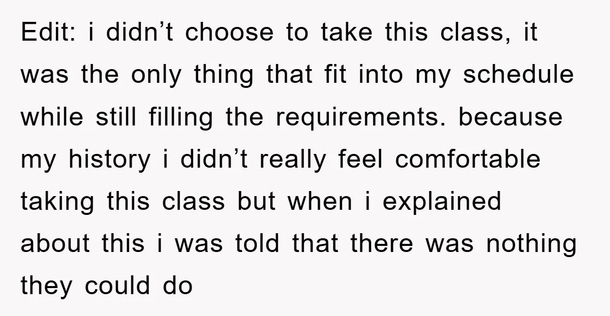 Edit: i didn’t choose to take this class, it was the only thing that fit into my schedule while still filling the requirements. because my history i didn’t really feel...