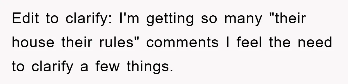 Edit to clarify: I'm getting so many "their house their rules" comments I feel the need to clarify a few things.