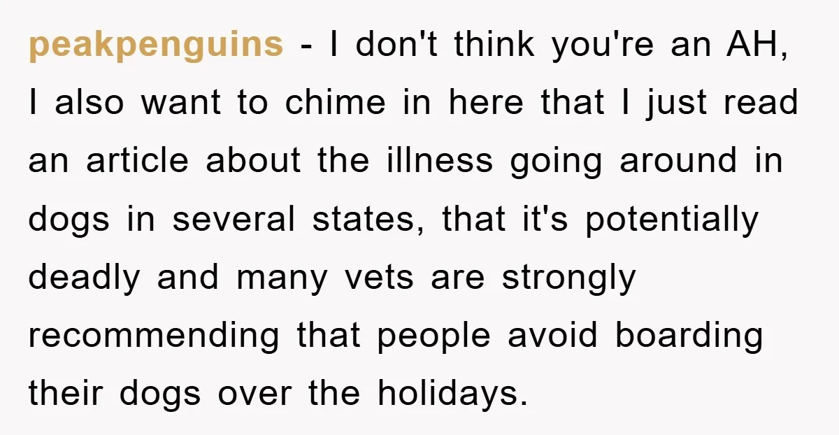 peakpenguins − I don't think you're an AH, I also want to chime in here that I just read an article about the illness going around in dogs in several...