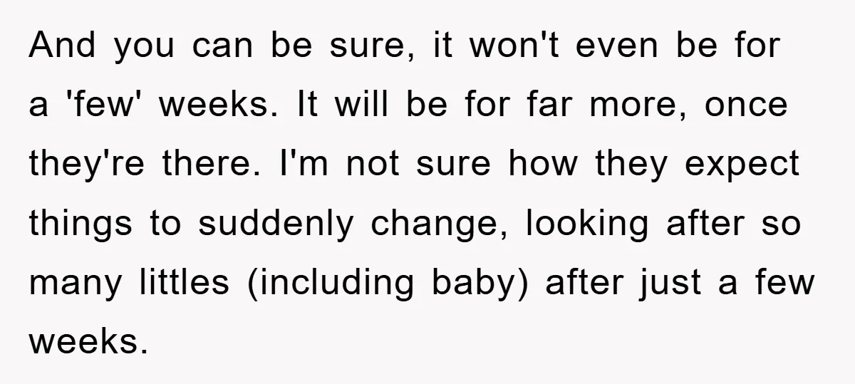 And you can be sure, it won't even be for a 'few' weeks. It will be for far more, once they're there. I'm not sure how they expect things to...