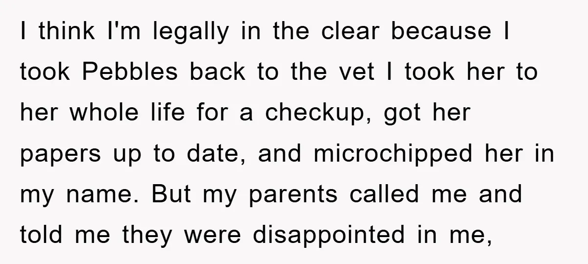 I think I'm legally in the clear because I took Pebbles back to the vet I took her to her whole life for a checkup, got her papers up to...