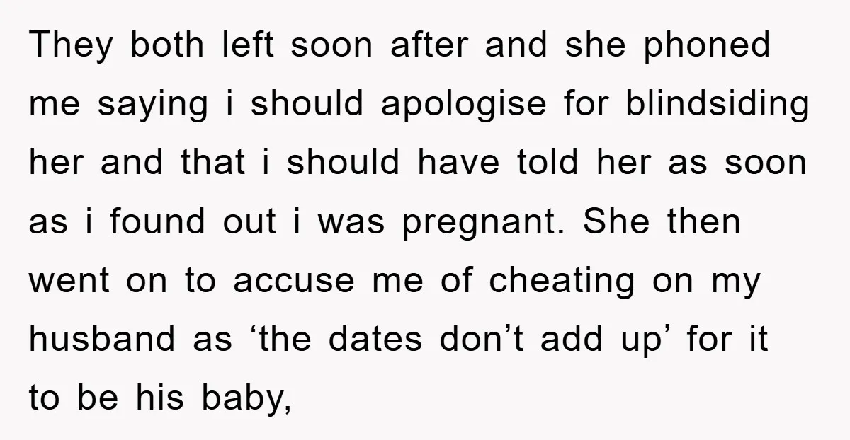 They both left soon after and she phoned me saying i should apologise for blindsiding her and that i should have told her as soon as i found out i...