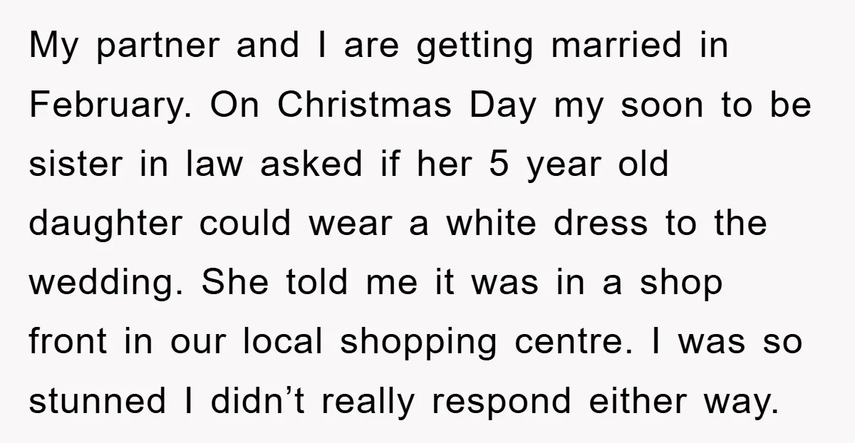 My partner and I are getting married in February. On Christmas Day my soon to be sister in law asked if her 5 year old daughter could wear a white...