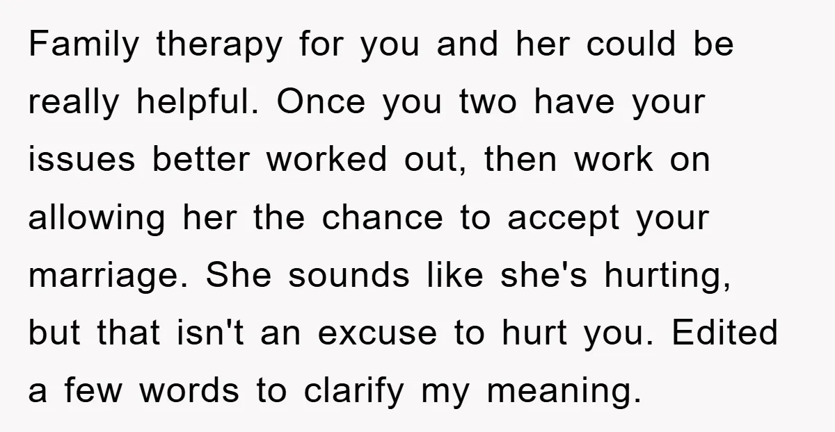 Family therapy for you and her could be really helpful. Once you two have your issues better worked out, then work on allowing her the chance to accept your marriage....