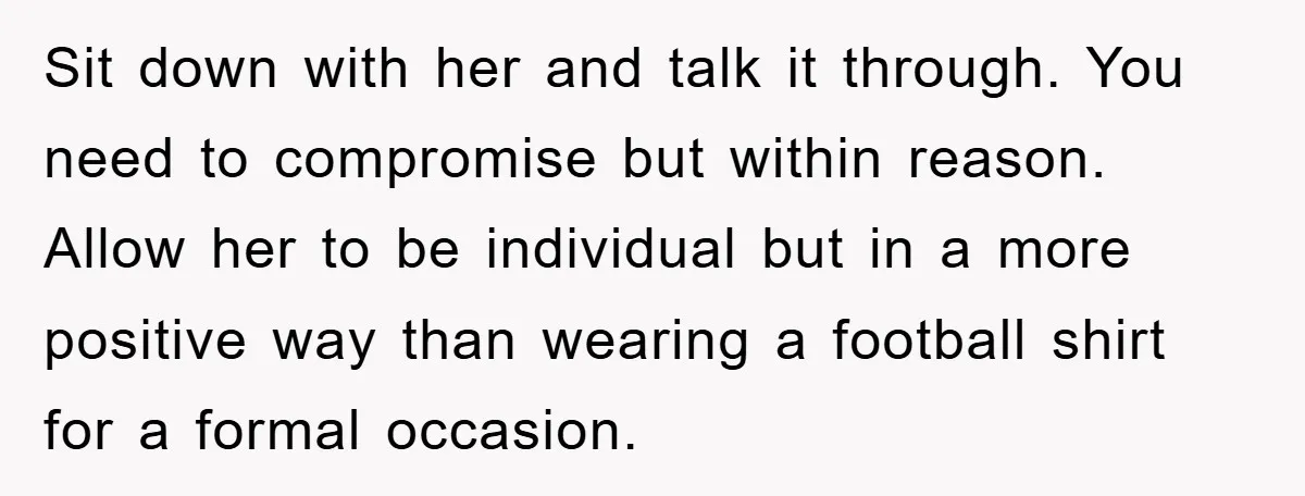 Sit down with her and talk it through. You need to compromise but within reason. Allow her to be individual but in a more positive way than wearing a football...