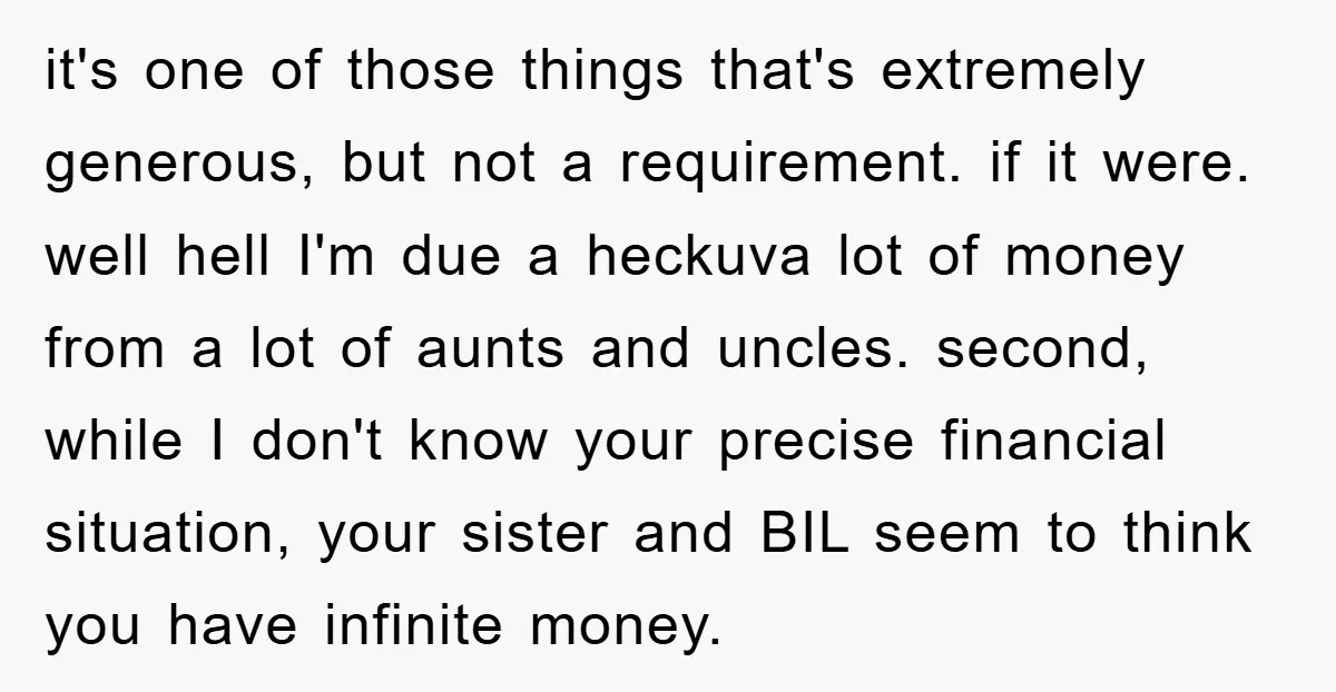 it's one of those things that's extremely generous, but not a requirement. if it were. well hell I'm due a heckuva lot of money from a lot of aunts and...
