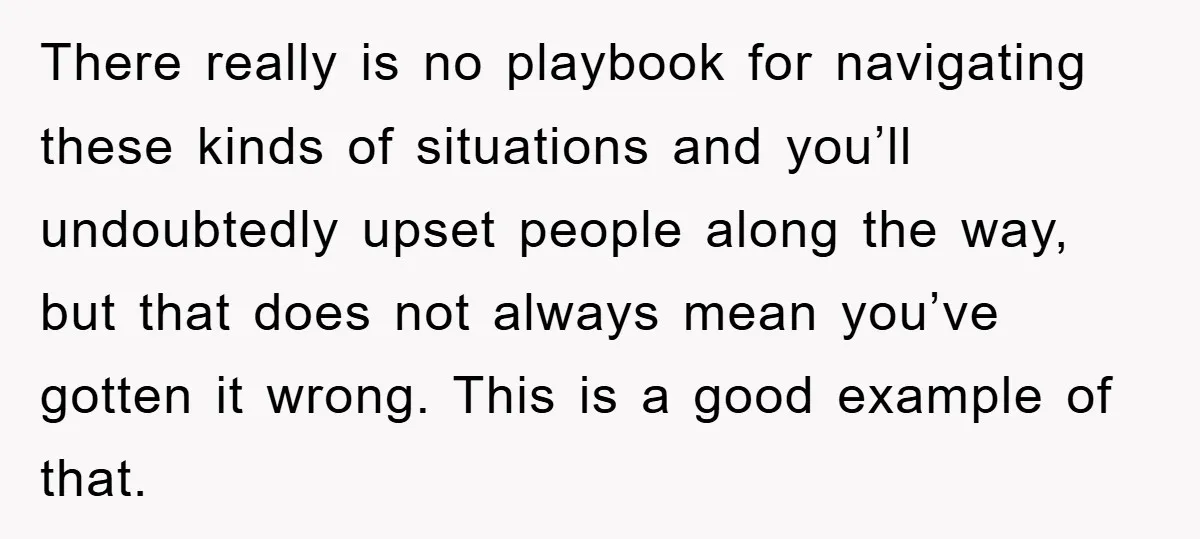 There really is no playbook for navigating these kinds of situations and you’ll undoubtedly upset people along the way, but that does not always mean you’ve gotten it wrong. This...