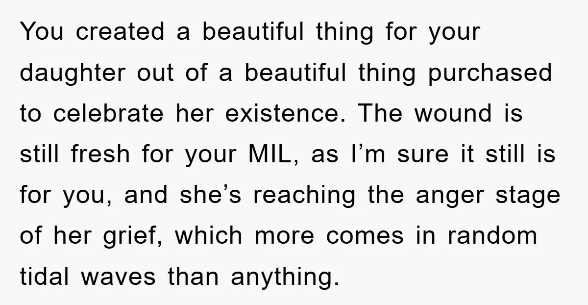 You created a beautiful thing for your daughter out of a beautiful thing purchased to celebrate her existence. The wound is still fresh for your MIL, as I’m sure it...