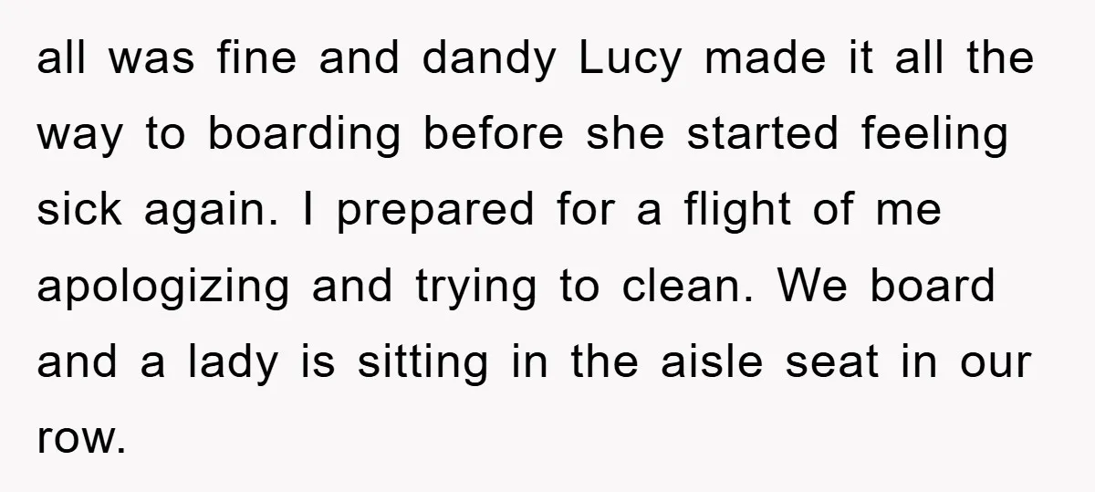 all was fine and dandy Lucy made it all the way to boarding before she started feeling sick again. I prepared for a flight of me apologizing and trying to...