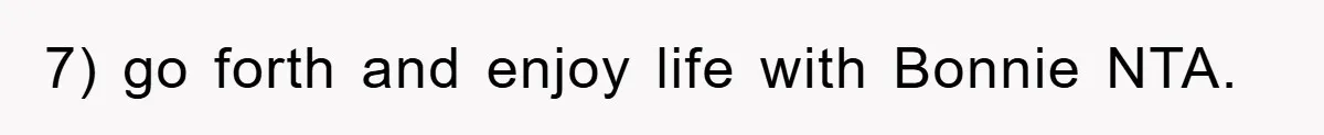 7) go forth and enjoy life with Bonnie NTA.