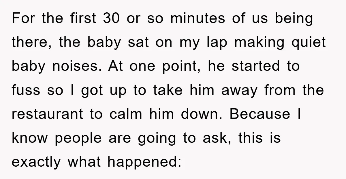 For the first 30 or so minutes of us being there, the baby sat on my lap making quiet baby noises. At one point, he started to fuss so I...