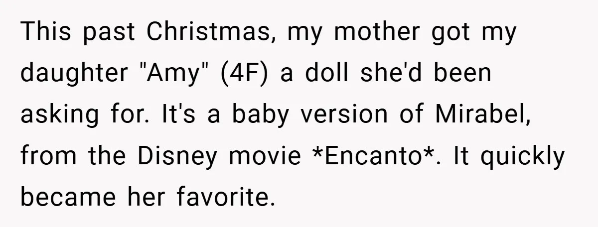 This past Christmas, my mother got my daughter "Amy" (4F) a doll she'd been asking for. It's a baby version of Mirabel, from the Disney movie *Encanto*. It quickly became...