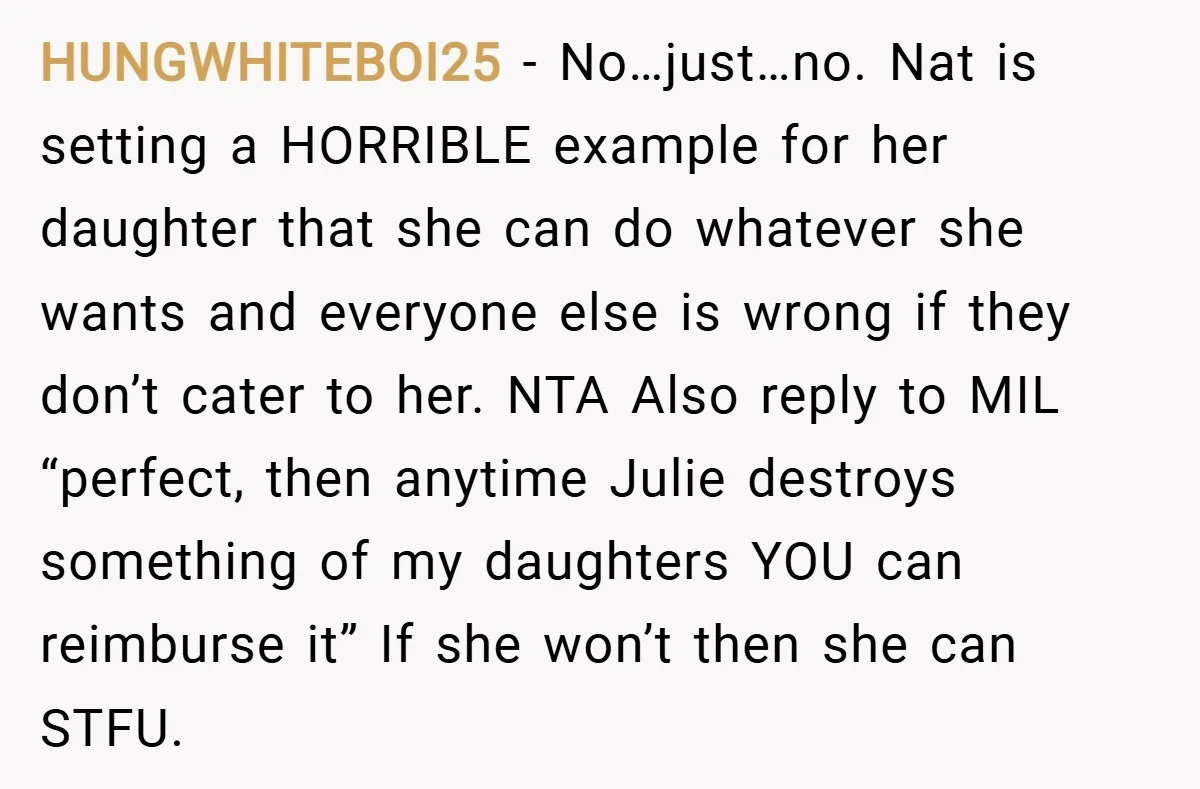 HUNGWHITEBOI25 − No…just…no. Nat is setting a HORRIBLE example for her daughter that she can do whatever she wants and everyone else is wrong if they don’t cater to her....