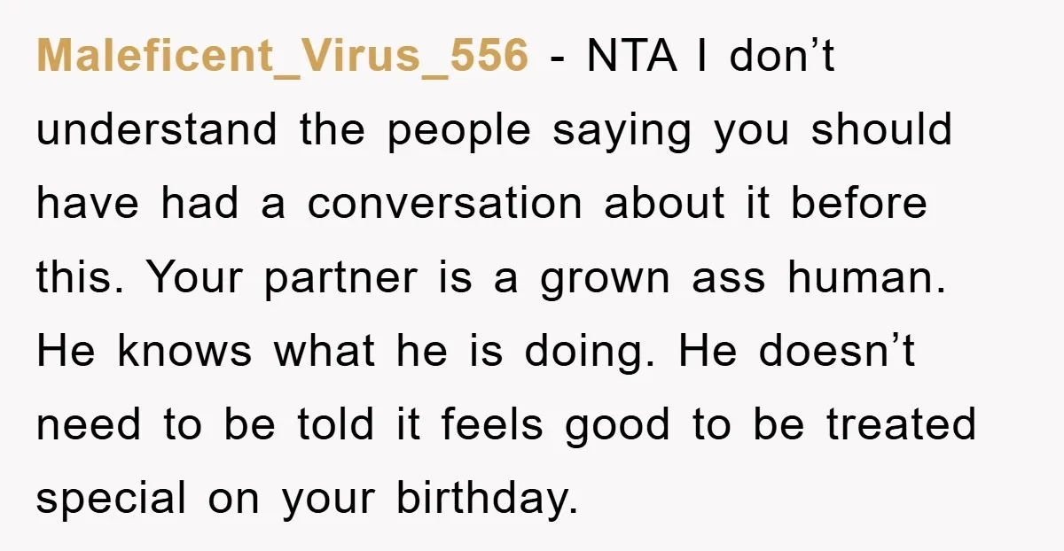 Maleficent_Virus_556 − NTA I don’t understand the people saying you should have had a conversation about it before this. Your partner is a grown ass human. He knows what he...