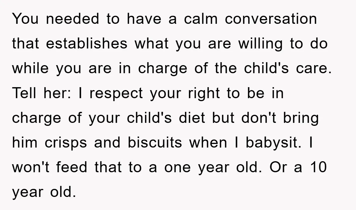You needed to have a calm conversation that establishes what you are willing to do while you are in charge of the child's care. Tell her: I respect your right...