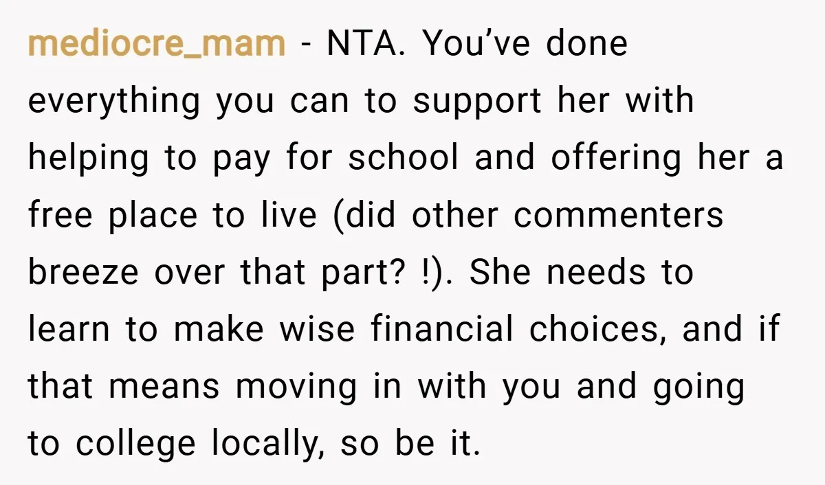 mediocre_mam − NTA. You’ve done everything you can to support her with helping to pay for school and offering her a free place to live (did other commenters breeze over...