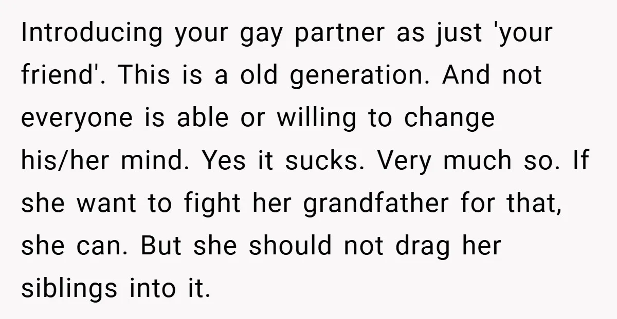 Introducing your gay partner as just 'your friend'. This is a old generation. And not everyone is able or willing to change his/her mind. Yes it sucks. Very much so....