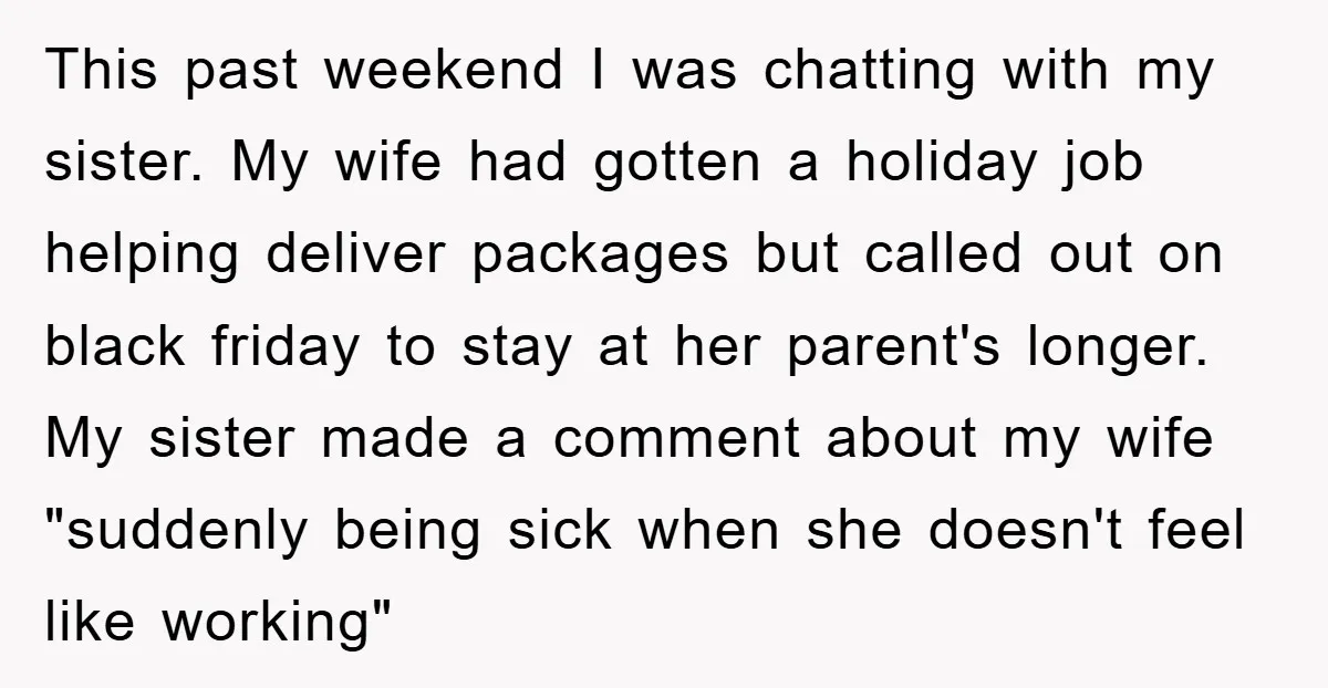 This past weekend I was chatting with my sister. My wife had gotten a holiday job helping deliver packages but called out on black friday to stay at her parent's...