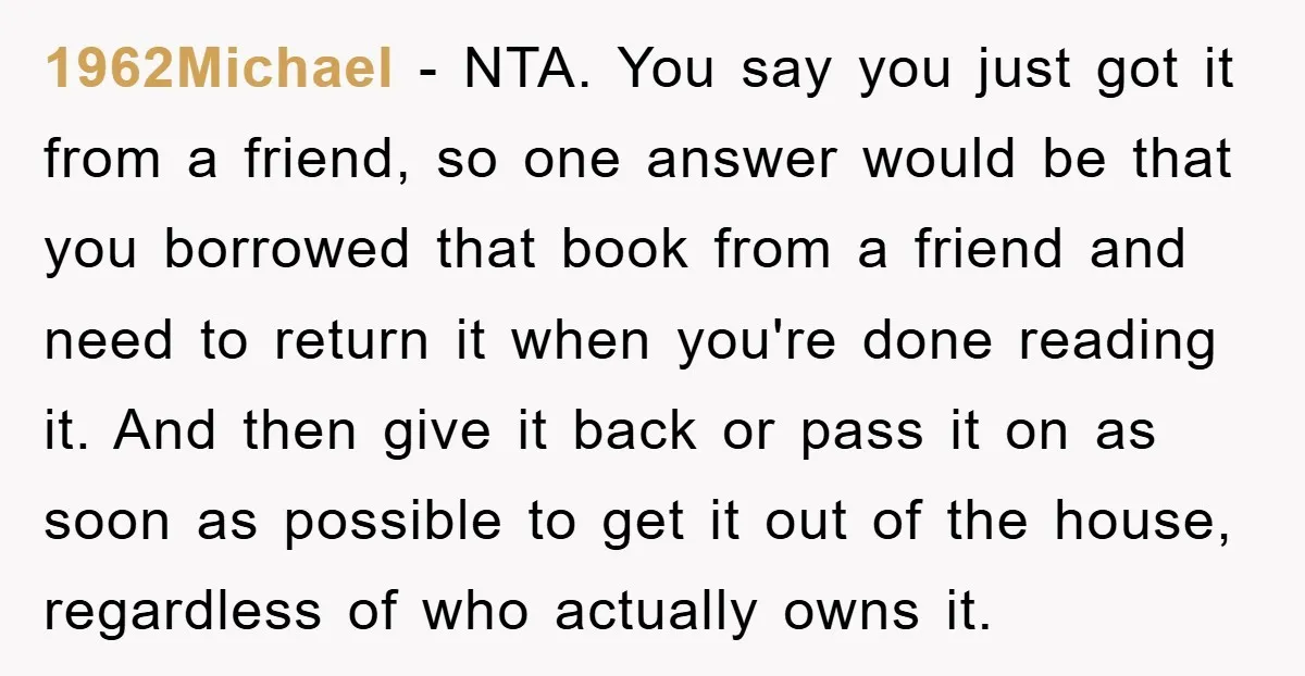 1962Michael − NTA. You say you just got it from a friend, so one answer would be that you borrowed that book from a friend and need to return it...