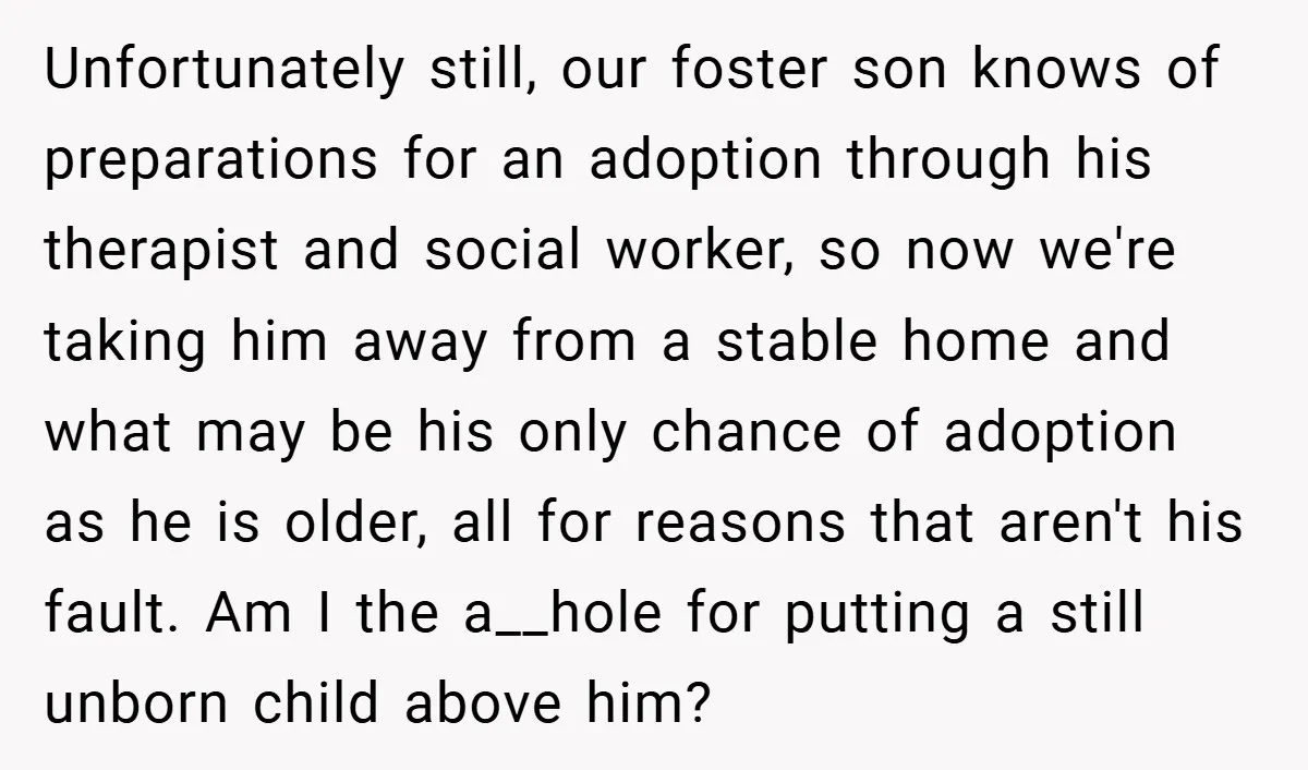 Unfortunately still, our foster son knows of preparations for an adoption through his therapist and social worker, so now we're taking him away from a stable home and what may...