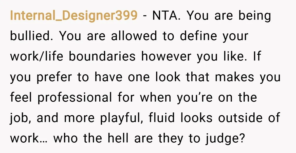 Internal_Designer399 − NTA. You are being bullied. You are allowed to define your work/life boundaries however you like. If you prefer to have one look that makes you feel professional...