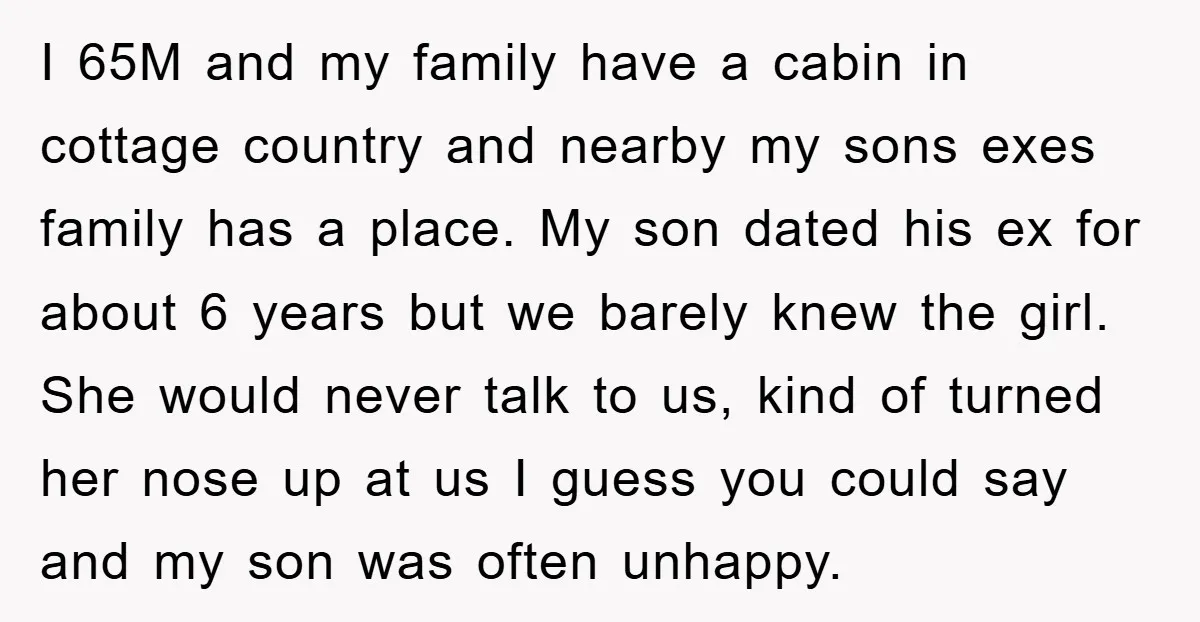 I 65M and my family have a cabin in cottage country and nearby my sons exes family has a place. My son dated his ex for about 6 years but...