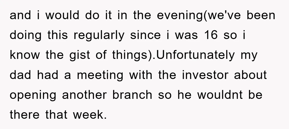 and i would do it in the evening(we've been doing this regularly since i was 16 so i know the gist of things).Unfortunately my dad had a meeting with the...