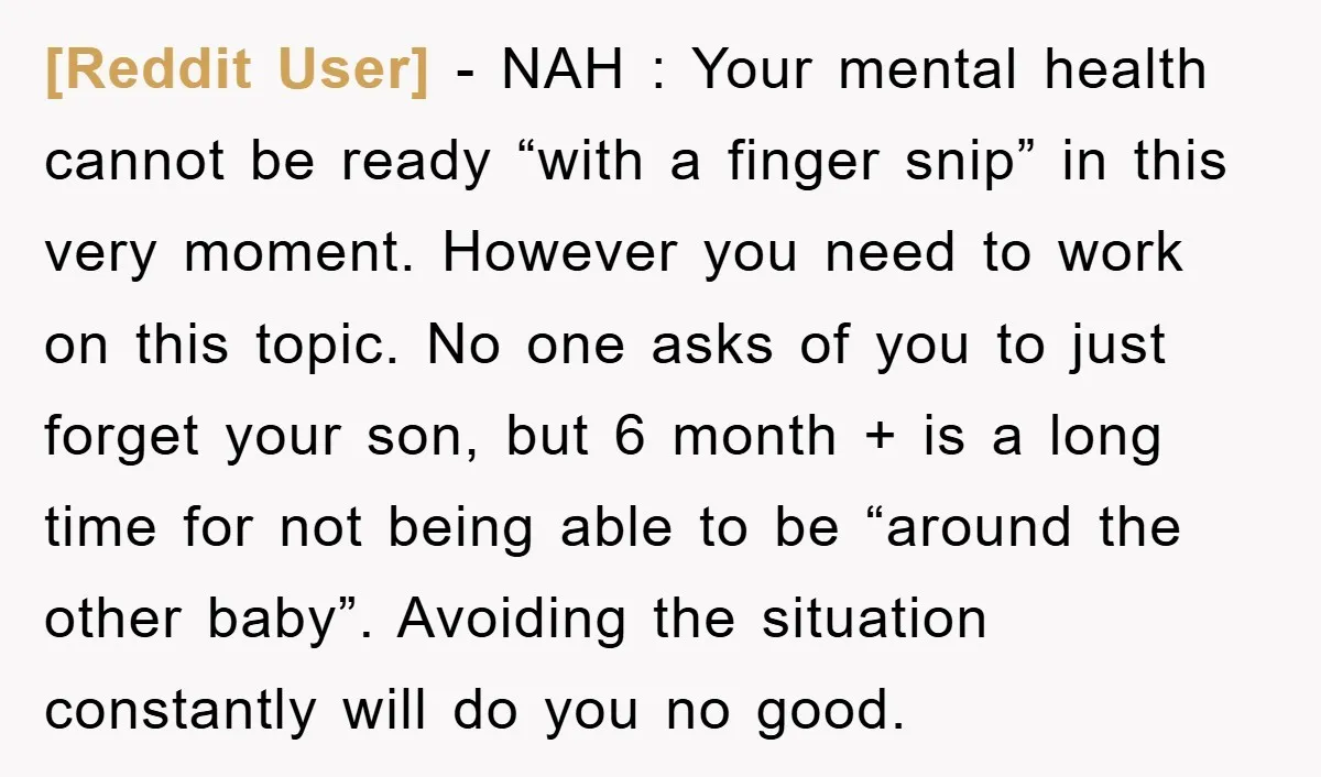 [Reddit User] − NAH : Your mental health cannot be ready “with a finger snip” in this very moment. However you need to work on this topic. No one asks...