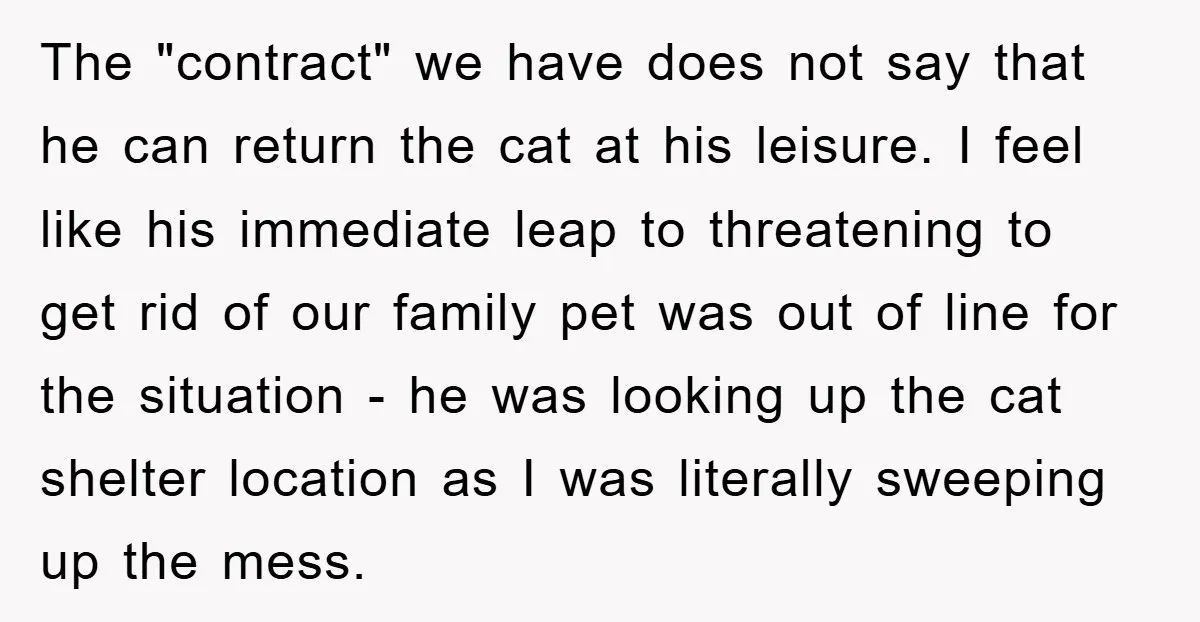 The "contract" we have does not say that he can return the cat at his leisure. I feel like his immediate leap to threatening to get rid of our family...