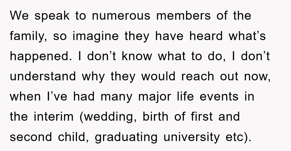 We speak to numerous members of the family, so imagine they have heard what’s happened. I don’t know what to do, I don’t understand why they would reach out now,...