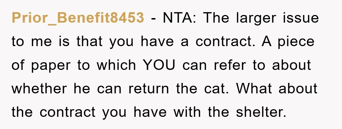 Prior_Benefit8453 - NTA: The larger issue to me is that you have a contract. A piece of paper to which YOU can refer to about whether he can return the...