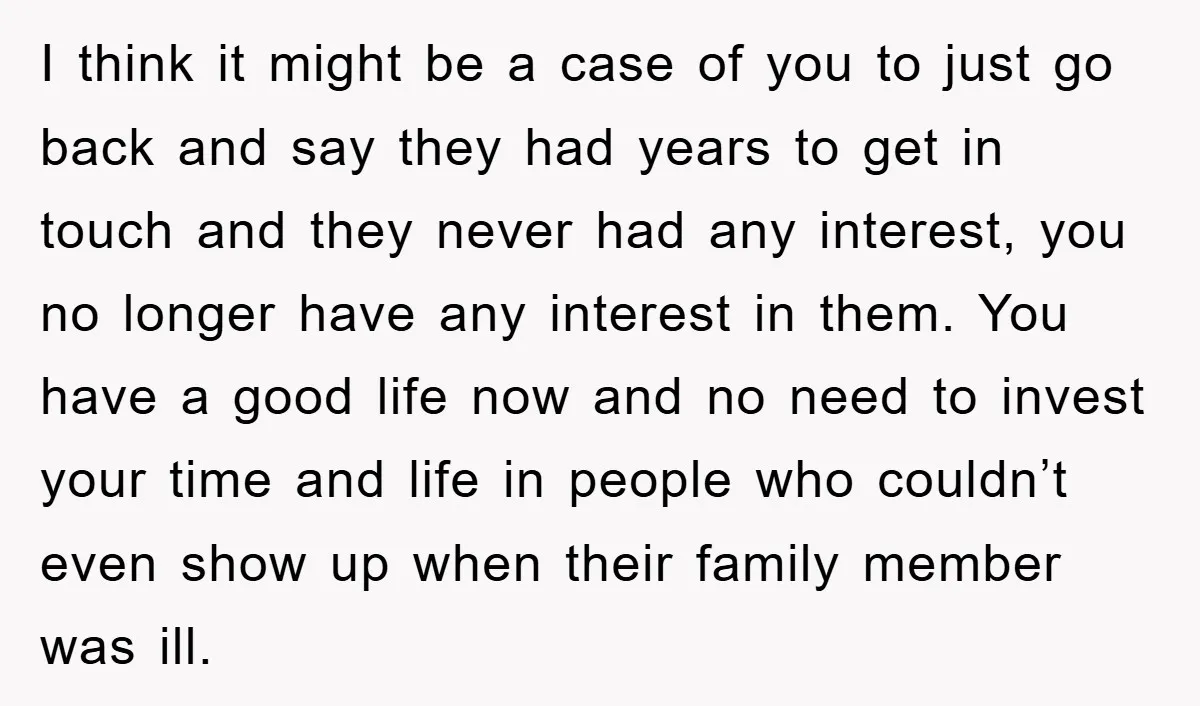 I think it might be a case of you to just go back and say they had years to get in touch and they never had any interest, you no...