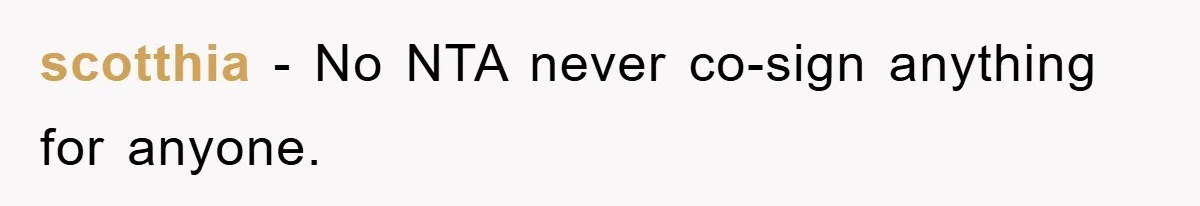 scotthia − No NTA never co-sign anything for anyone.