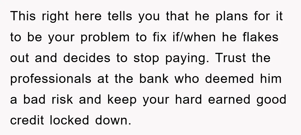 This right here tells you that he plans for it to be your problem to fix if/when he flakes out and decides to stop paying. Trust the professionals at the...