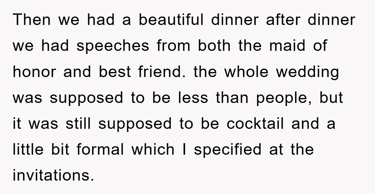 Then we had a beautiful dinner after dinner we had speeches from both the maid of honor and best friend. the whole wedding was supposed to be less than people,...