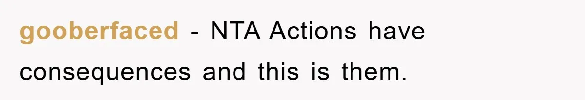 gooberfaced − NTA Actions have consequences and this is them.